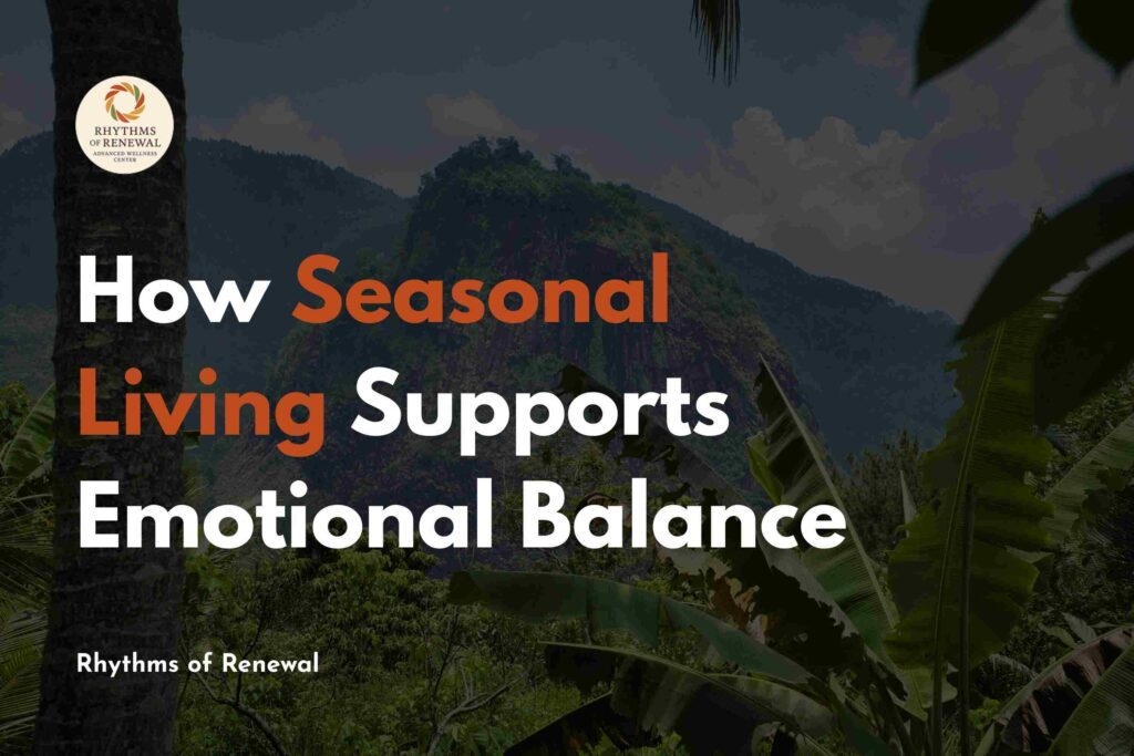 How Seasonal Living Supports Emotional Balance