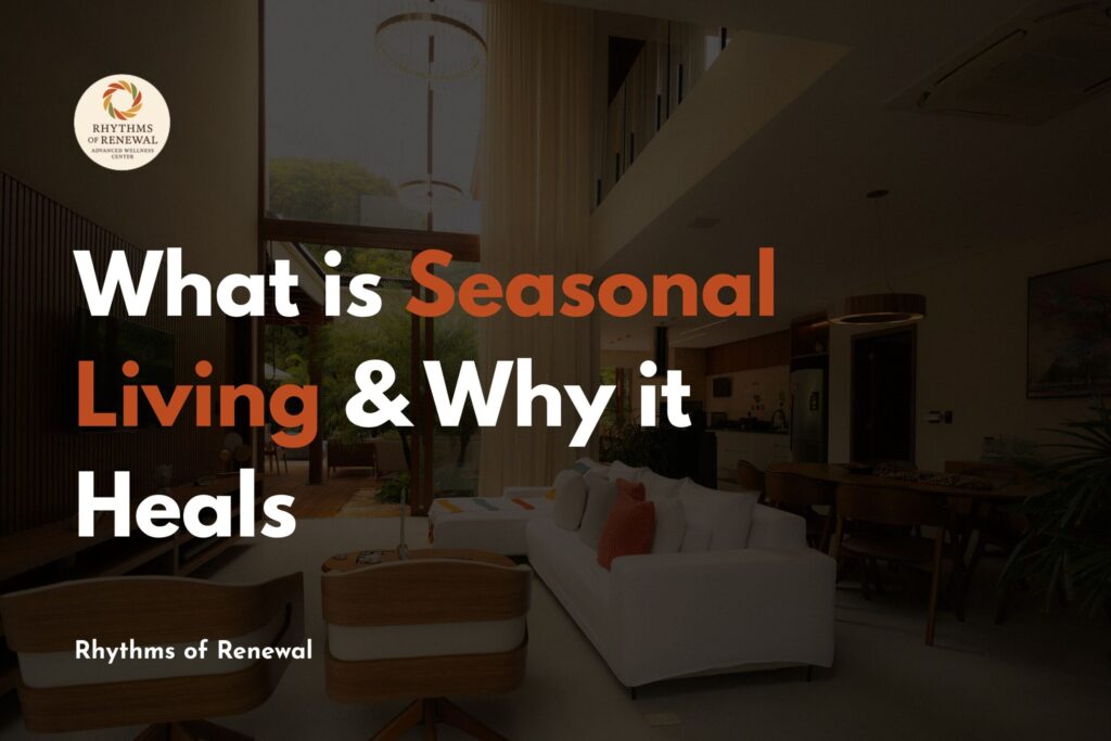 What is Seasonal Living & Why it Heals