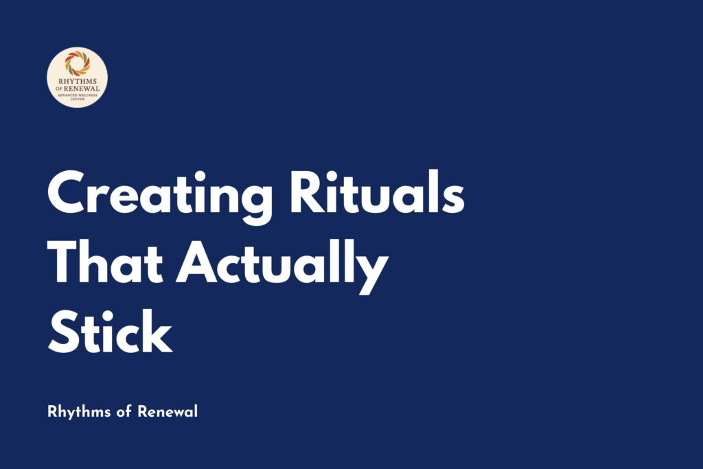 Creating Rituals That Actually Stick