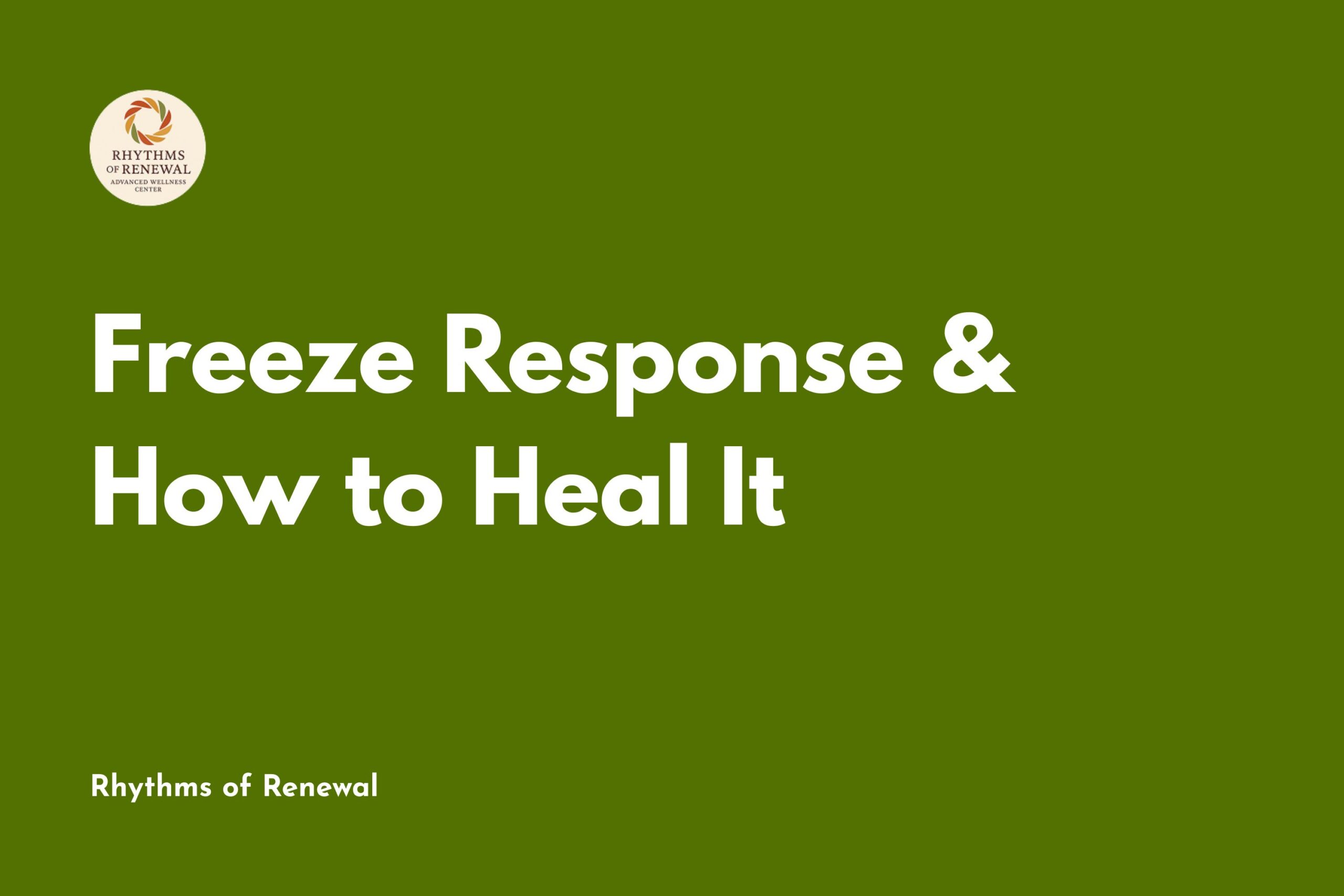 Freeze Response & How to Heal It
