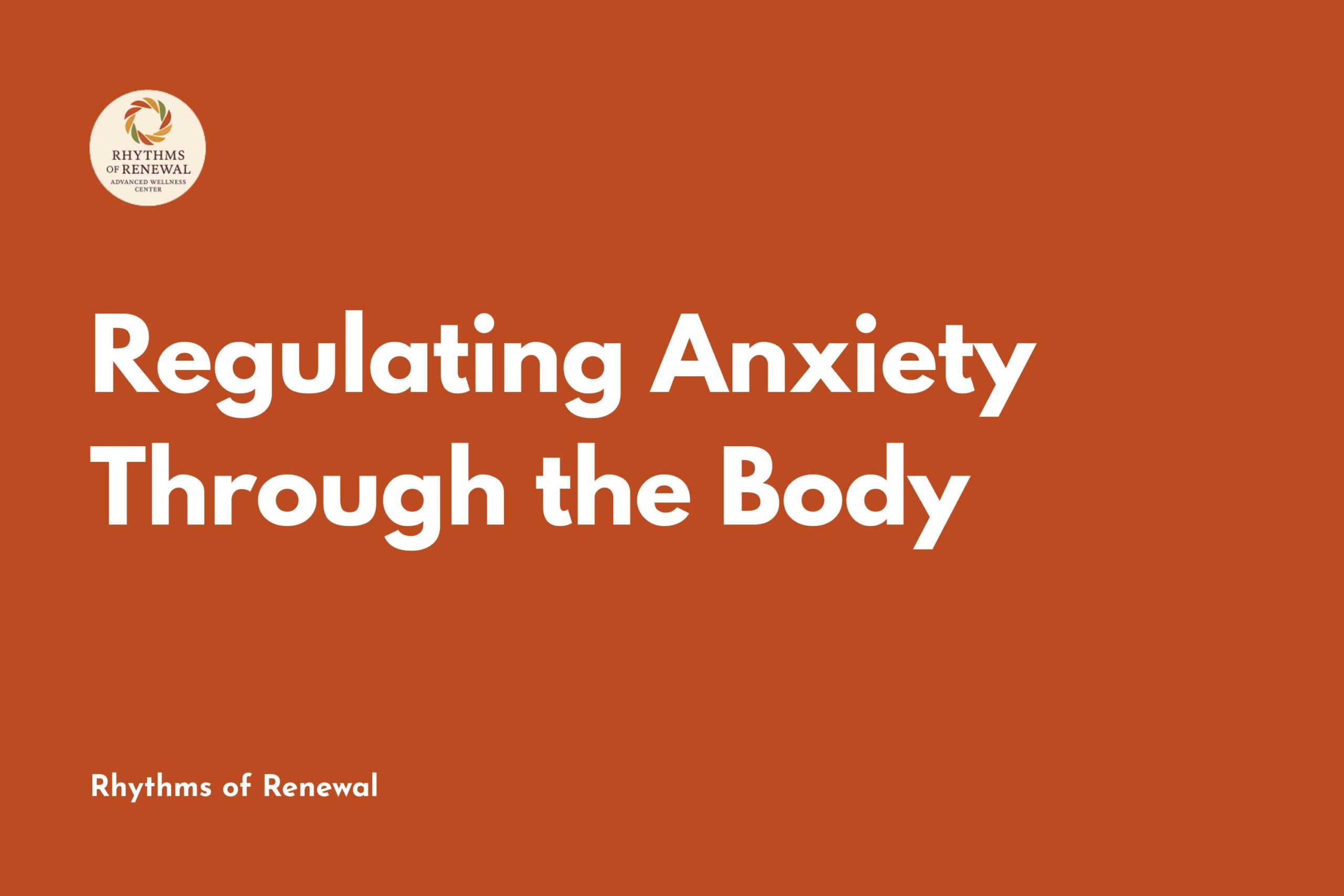 Regulating Anxiety Through the Body