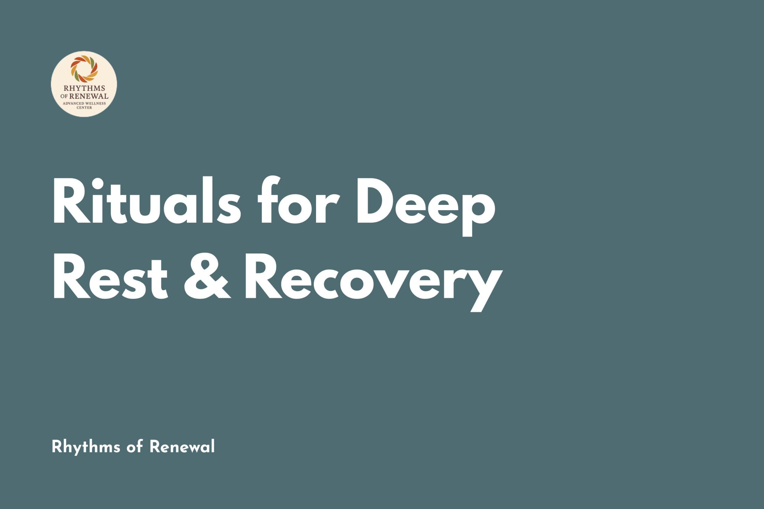Rituals for Deep Rest & Recovery