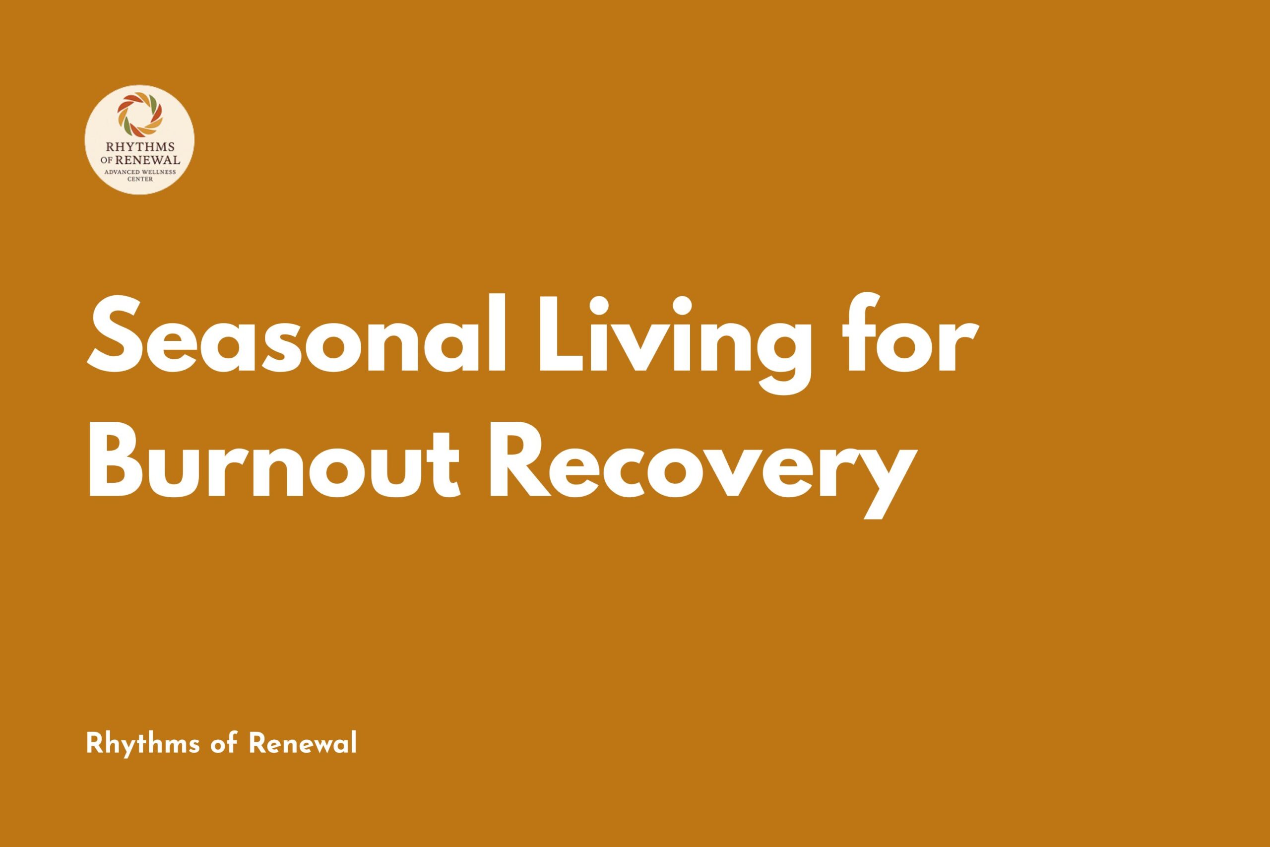 Seasonal Living for Burnout Recovery