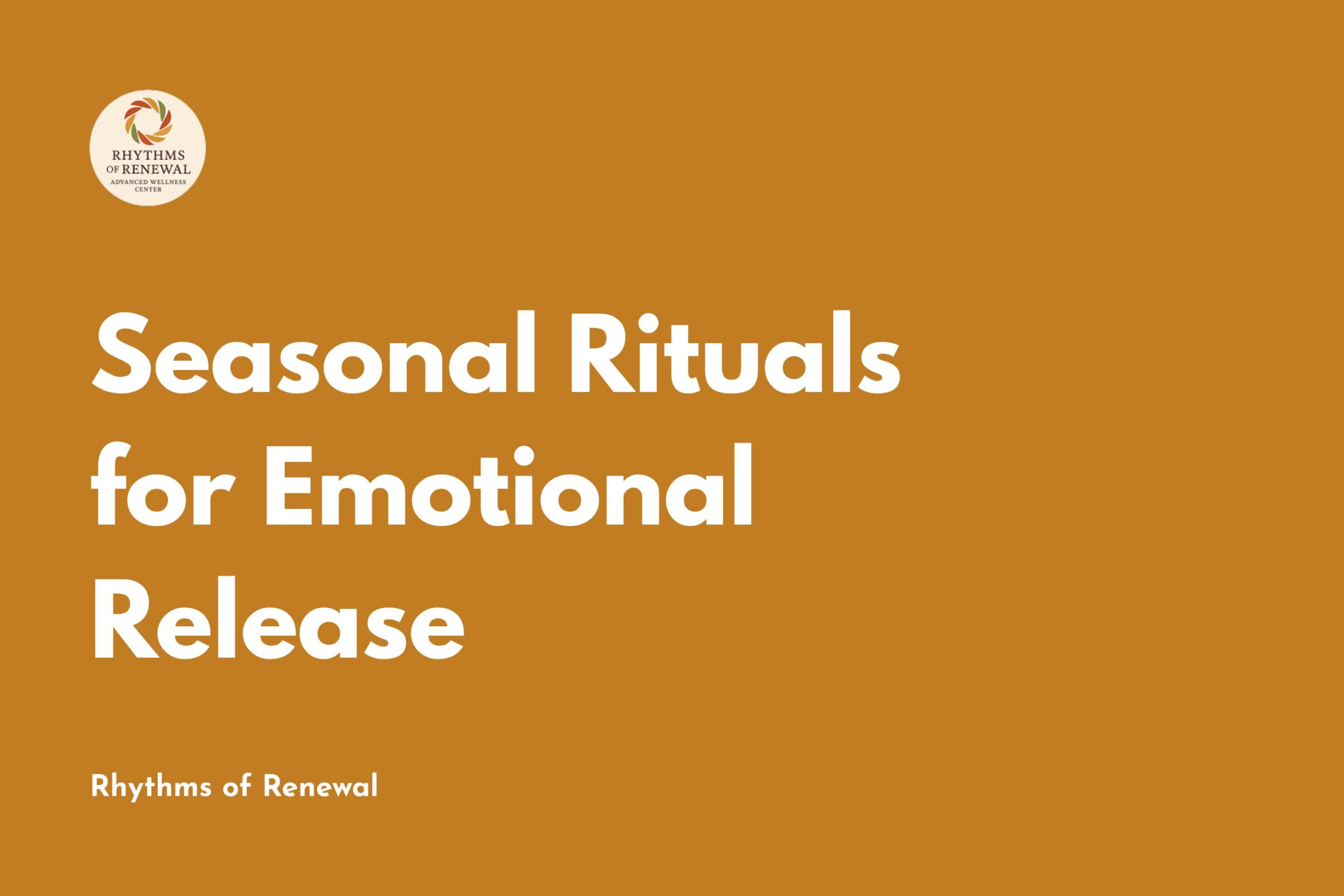 Seasonal Rituals for Emotional Release