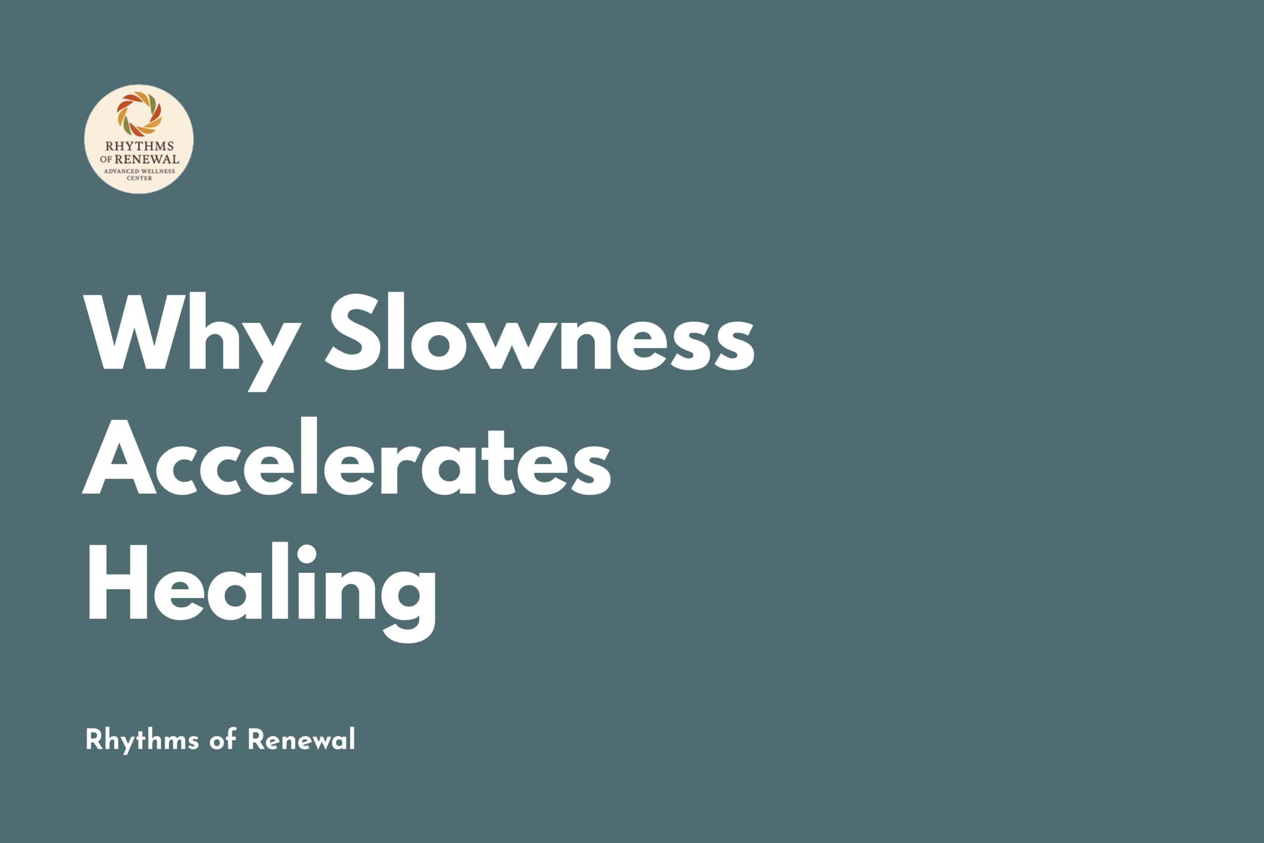 Why Slowness Accelerates Healing