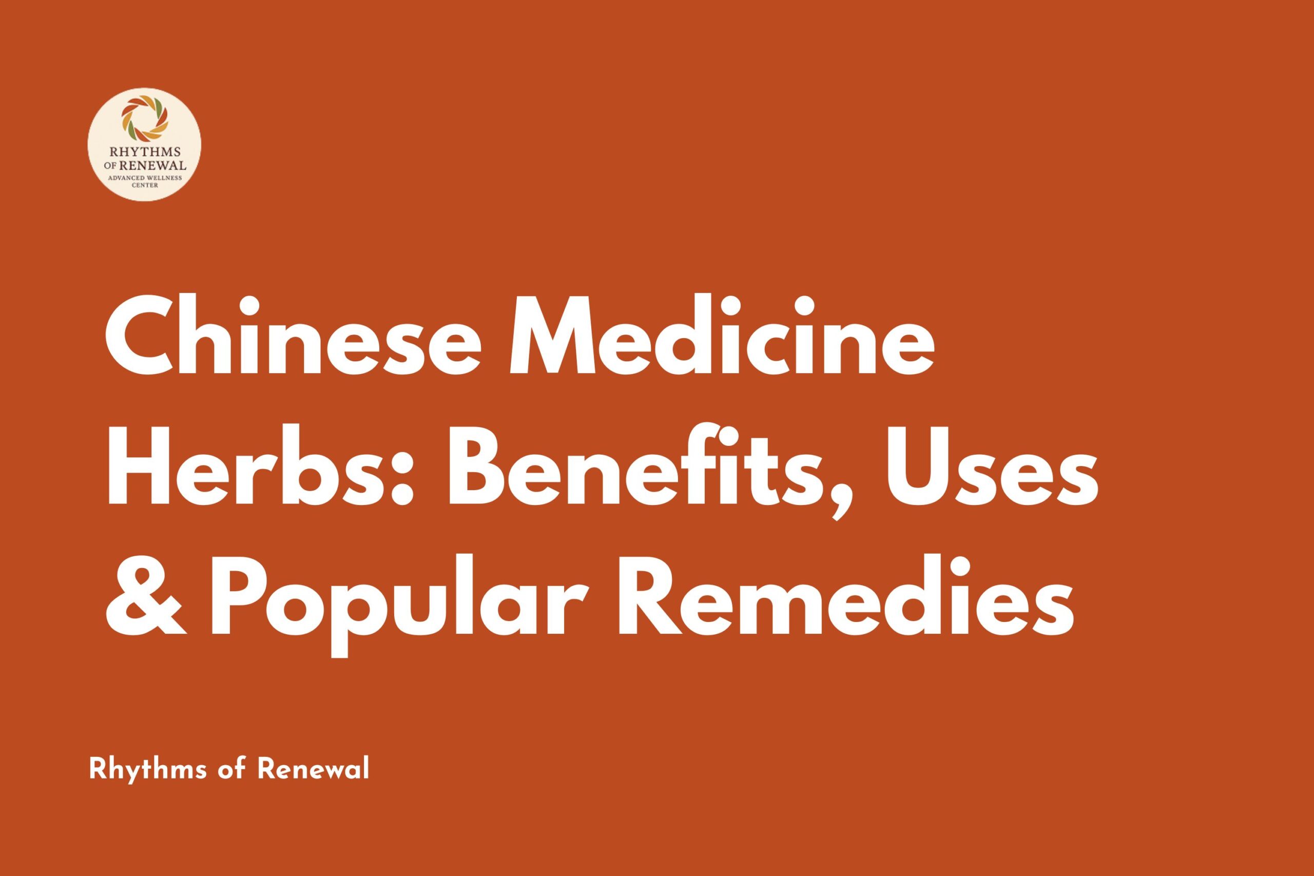 Chinese Medicine Herbs: Benefits, Uses & Popular Remedies