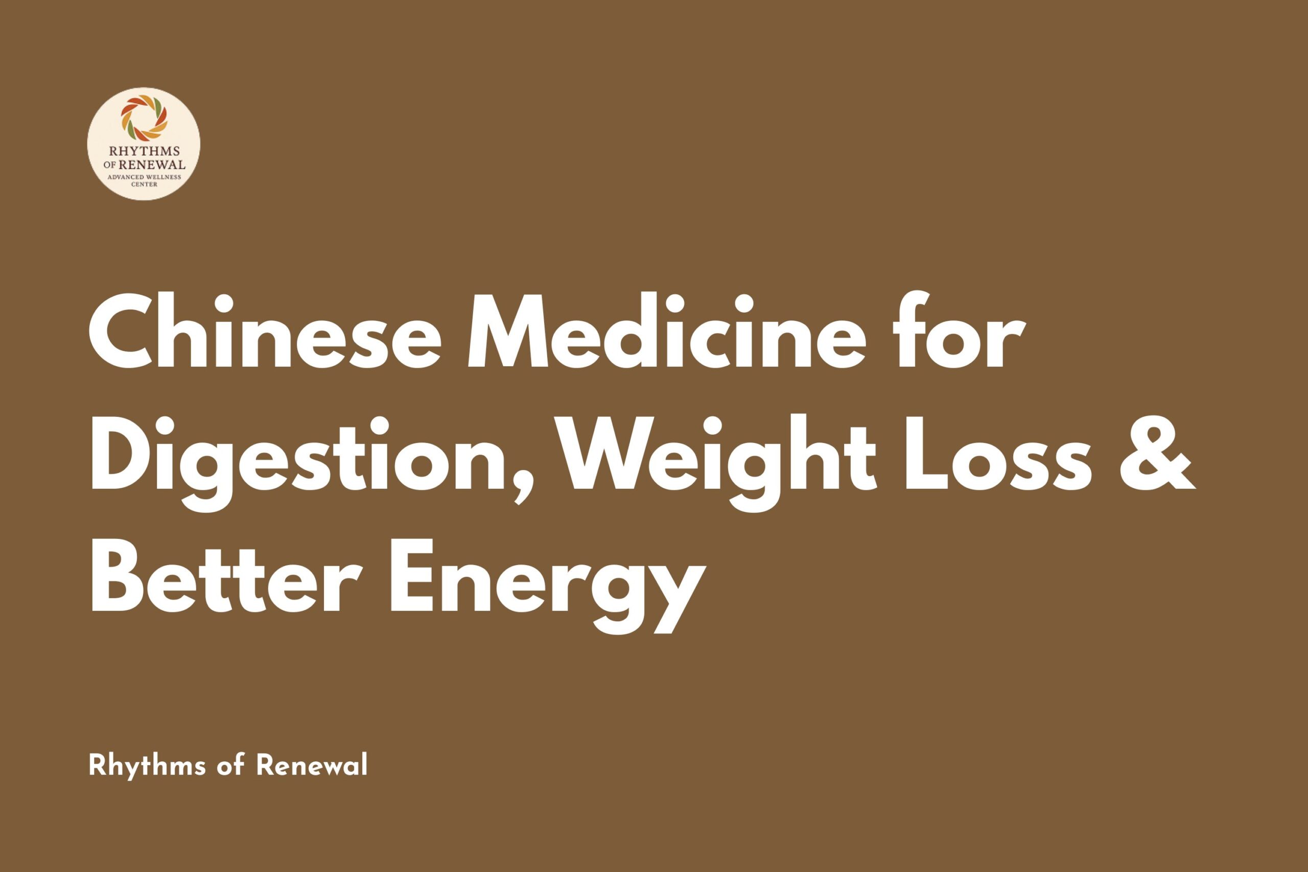 Chinese Medicine for Digestion, Weight Loss & Better Energy