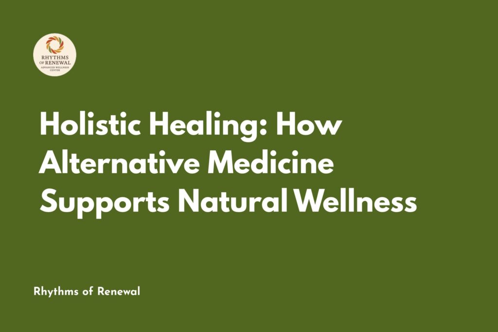 Holistic Healing: How Alternative Medicine Supports Natural Wellness