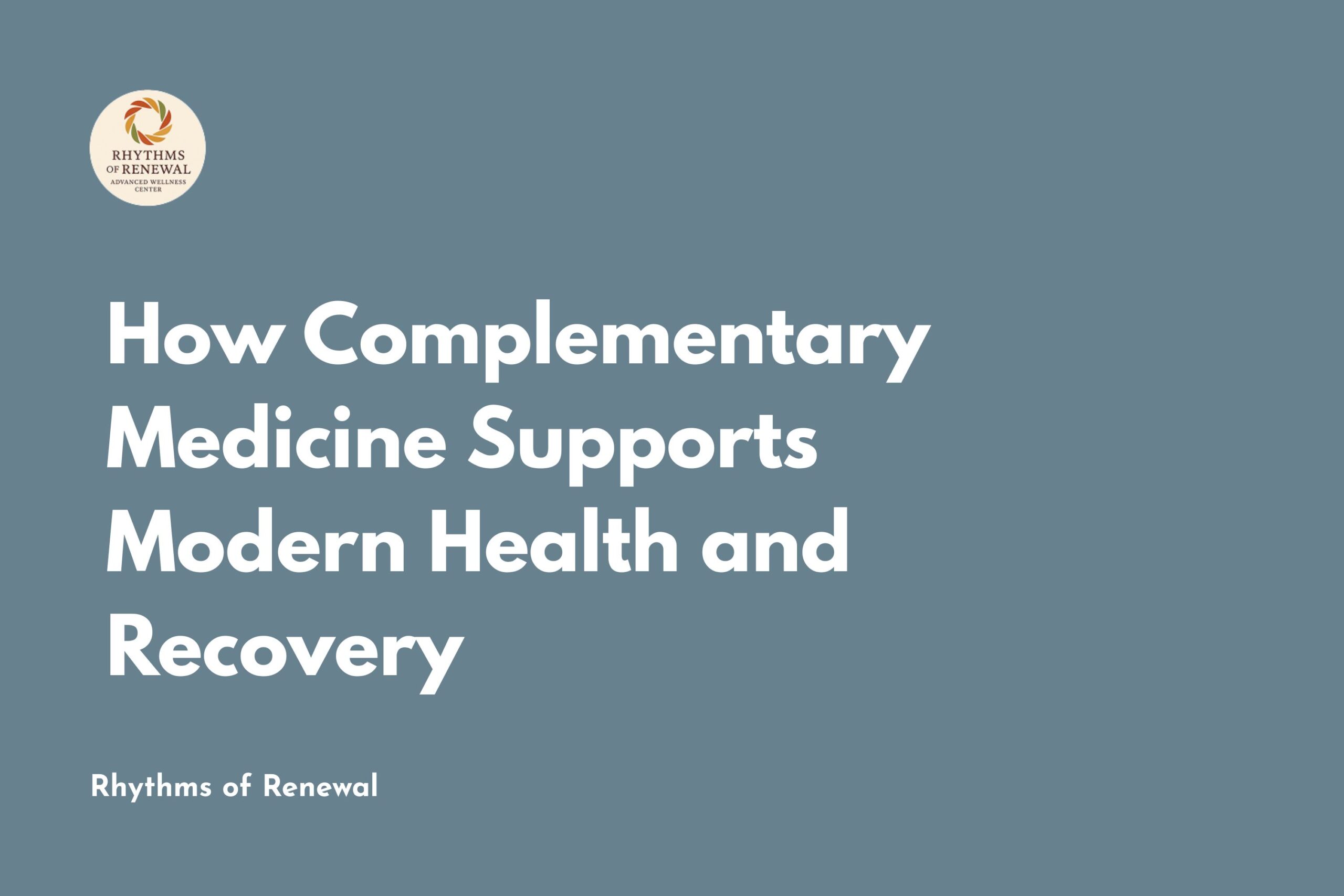 How Complementary Medicine Supports Modern Health and Recovery