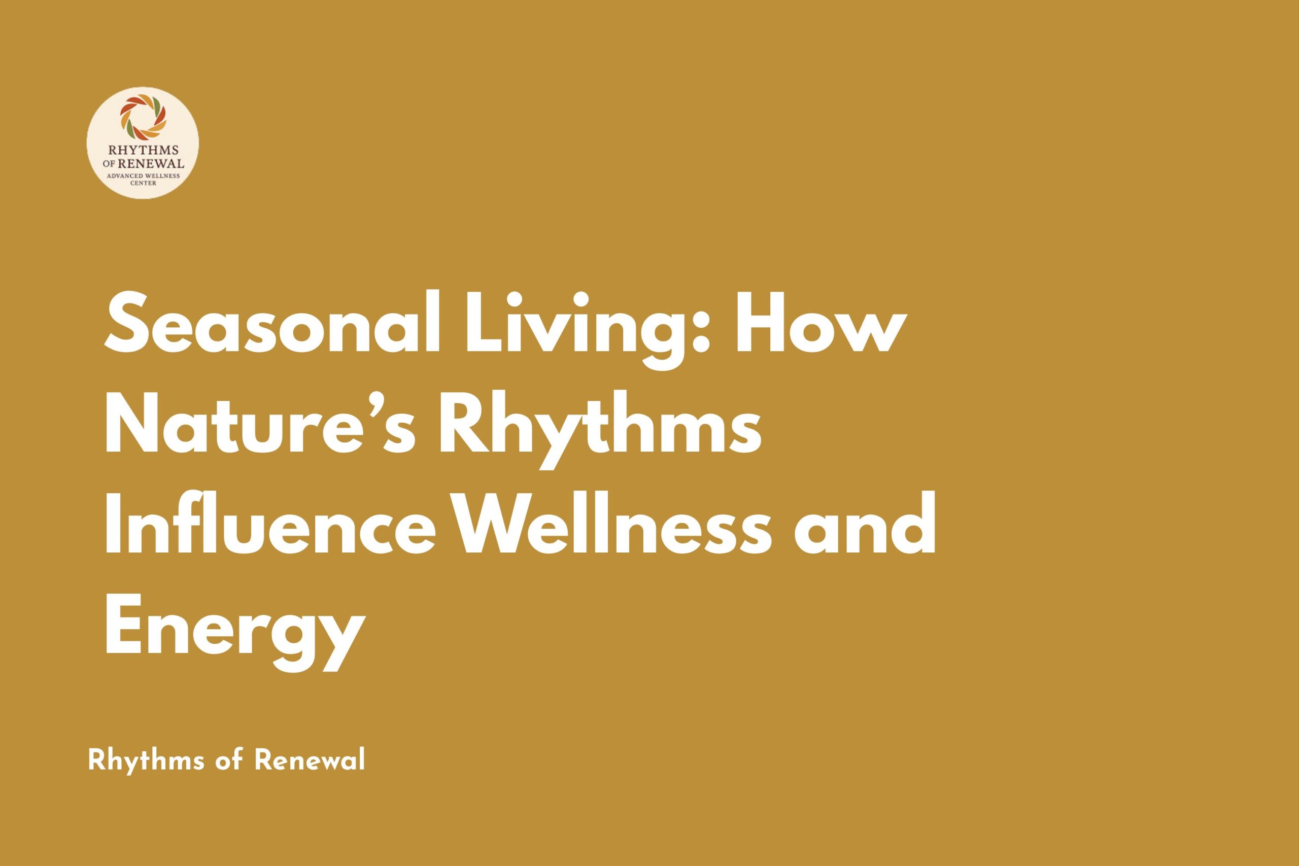 Seasonal Living: How Nature’s Rhythms Influence Wellness and Energy