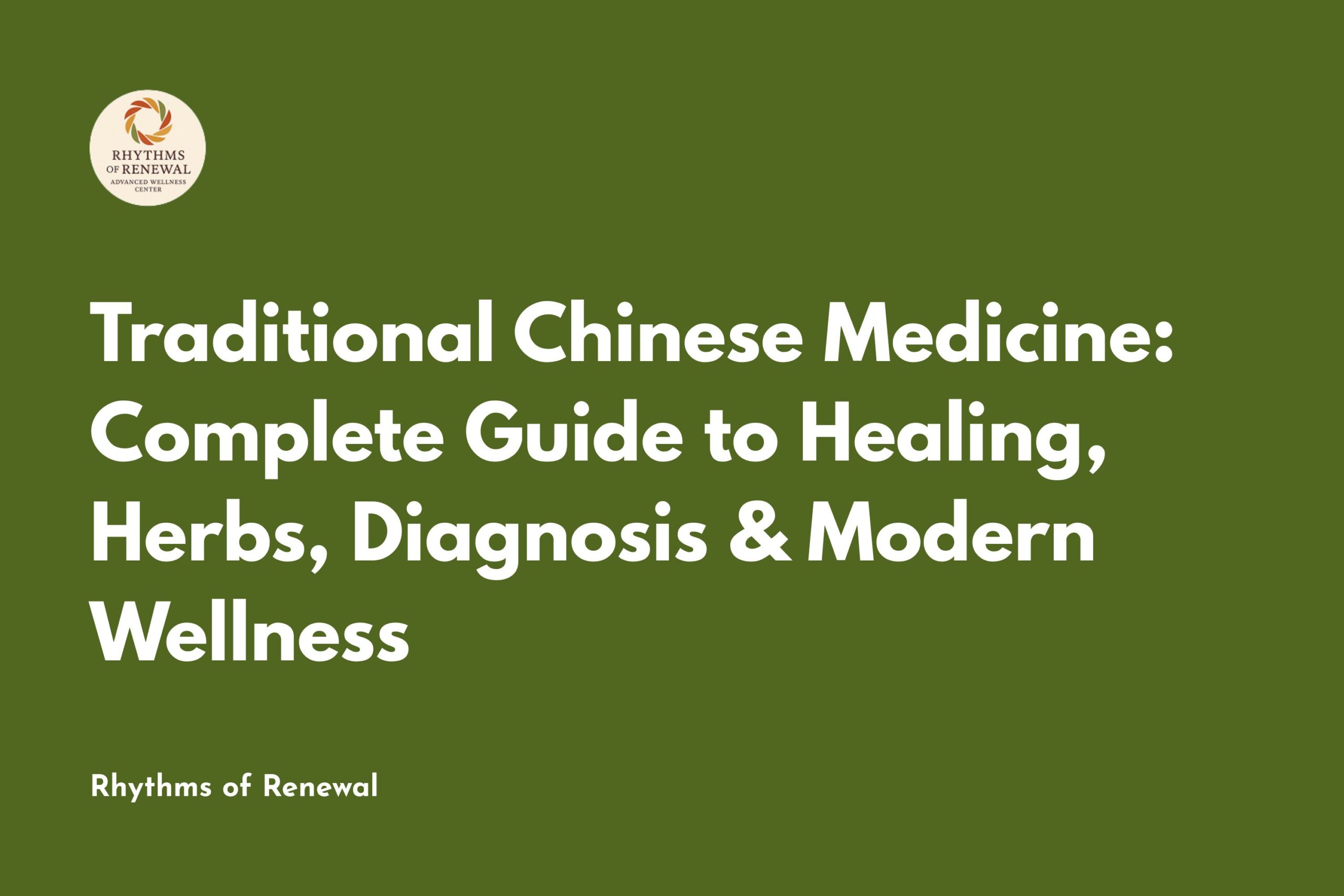 Traditional Chinese Medicine: Complete Guide to Healing, Herbs, Diagnosis & Modern Wellness