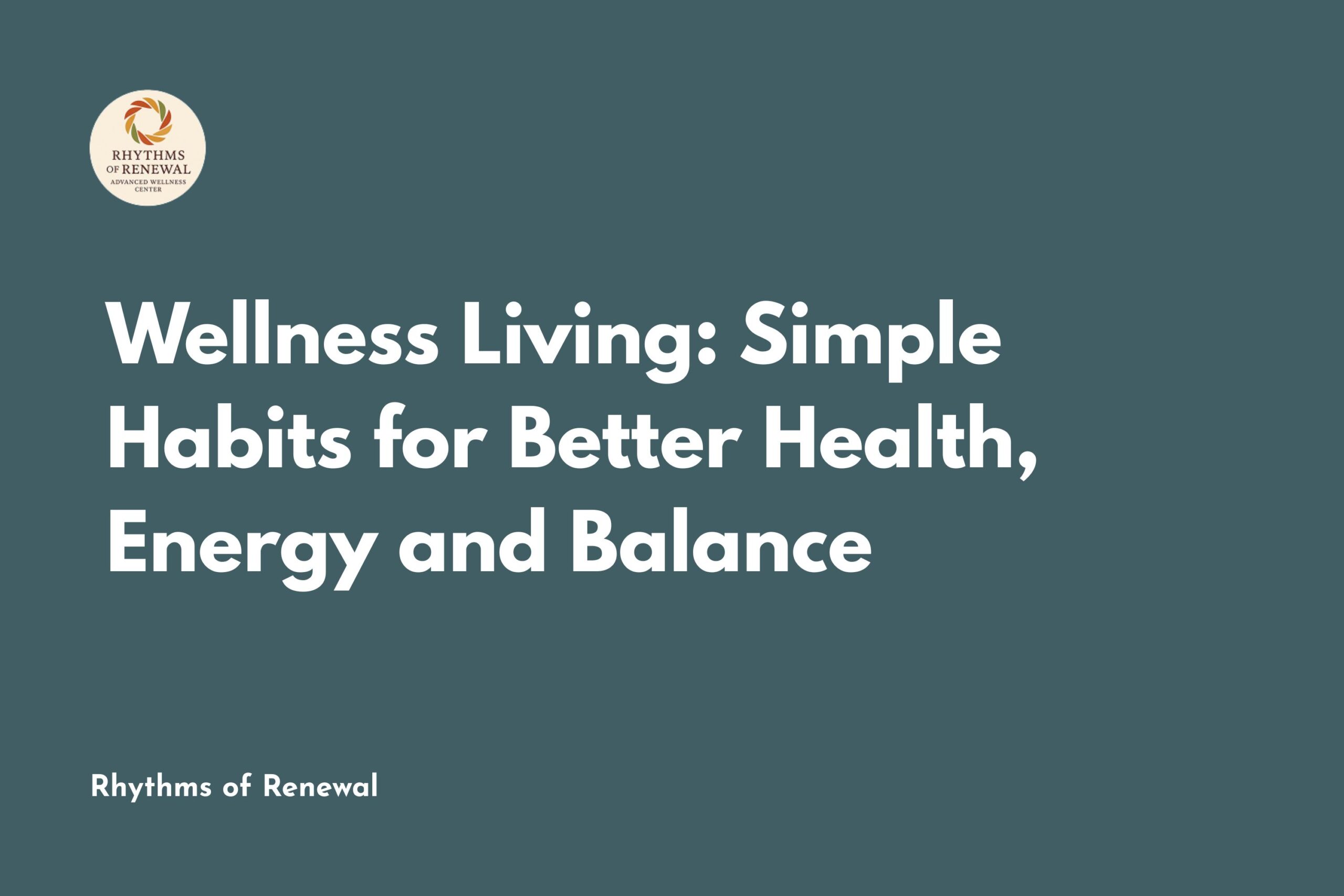 Wellness Living: Simple Habits for Better Health, Energy and Balance